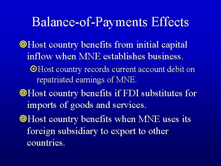 Balance-of-Payments Effects ¥Host country benefits from initial capital inflow when MNE establishes business. ¤Host
