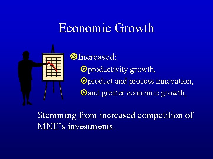 Economic Growth ¥Increased: ¤productivity growth, ¤product and process innovation, ¤and greater economic growth, Stemming