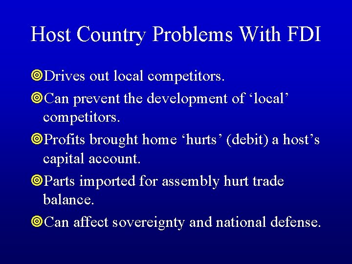Host Country Problems With FDI ¥Drives out local competitors. ¥Can prevent the development of