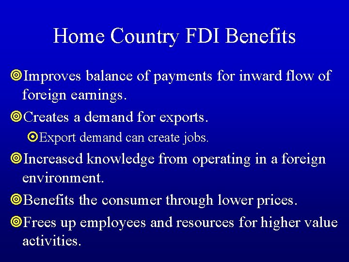 Home Country FDI Benefits ¥Improves balance of payments for inward flow of foreign earnings.