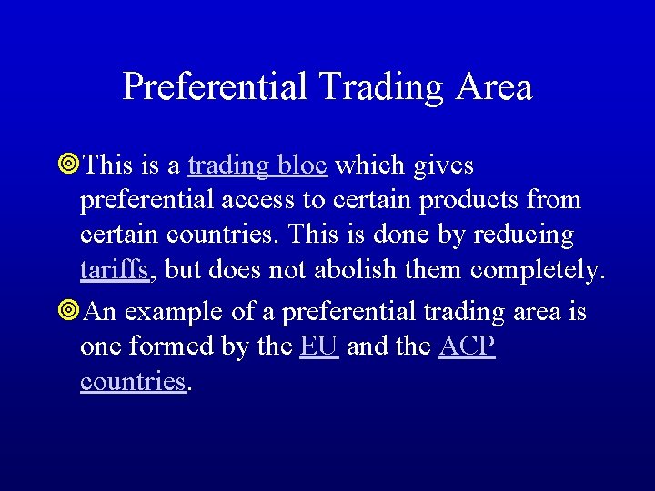 Preferential Trading Area ¥This is a trading bloc which gives preferential access to certain