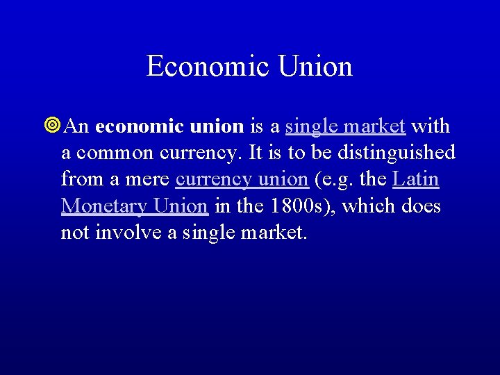 Economic Union ¥An economic union is a single market with a common currency. It
