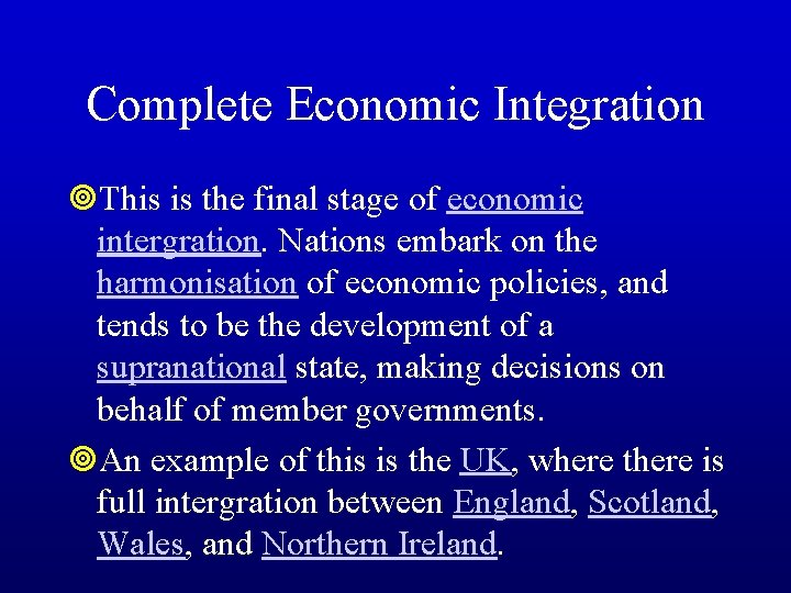 Complete Economic Integration ¥This is the final stage of economic intergration. Nations embark on