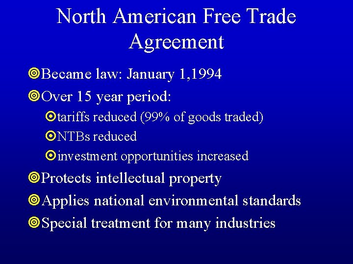 North American Free Trade Agreement ¥Became law: January 1, 1994 ¥Over 15 year period: