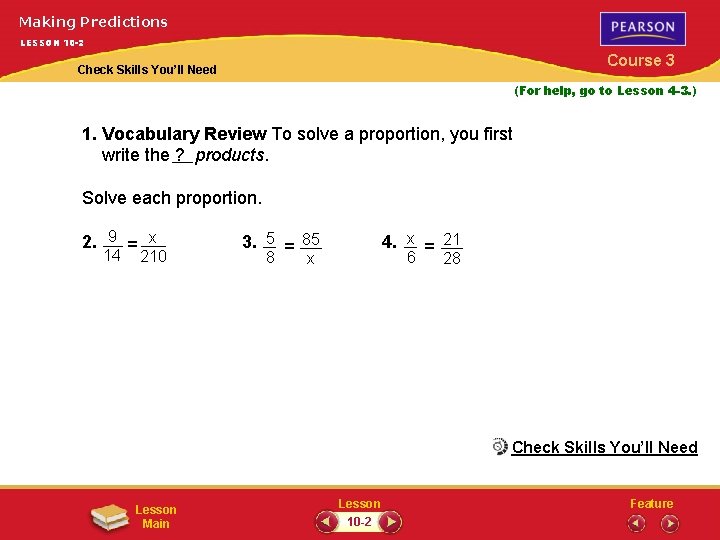 Making Predictions LESSON 10 -2 Course 3 Check Skills You’ll Need (For help, go