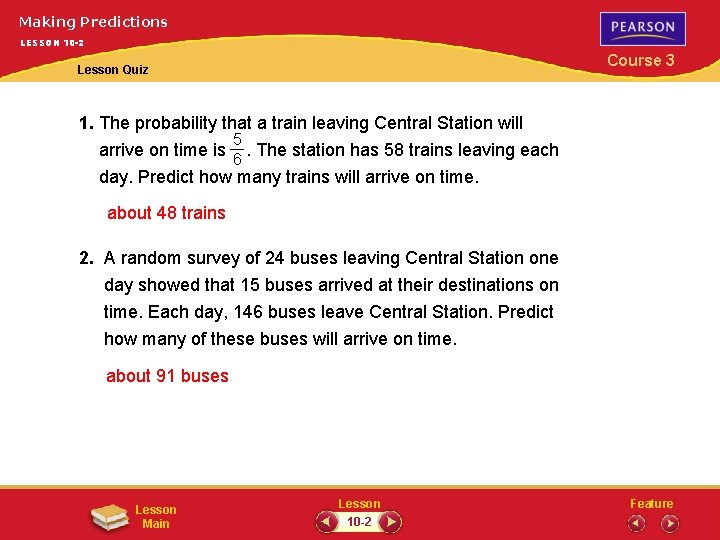 Making Predictions LESSON 10 -2 Course 3 Lesson Quiz 1. The probability that a