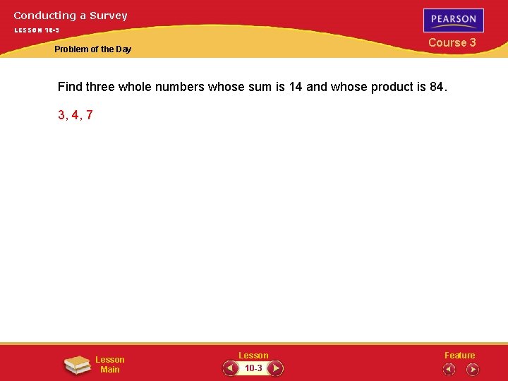 Conducting a Survey LESSON 10 -3 Course 3 Problem of the Day Find three