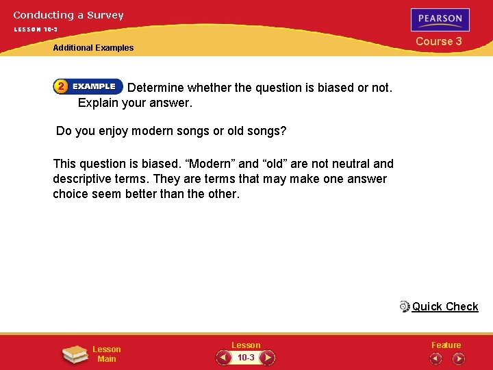 Conducting a Survey LESSON 10 -3 Course 3 Additional Examples Determine whether the question