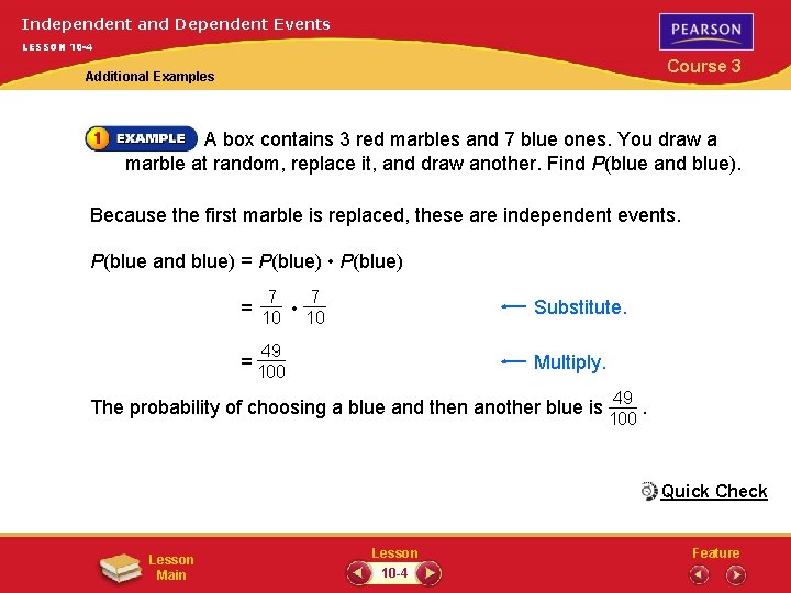 Independent and Dependent Events LESSON 10 -4 Course 3 Additional Examples A box contains