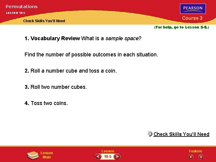 Permutations LESSON 10 -5 Course 3 Check Skills You’ll Need (For help, go to
