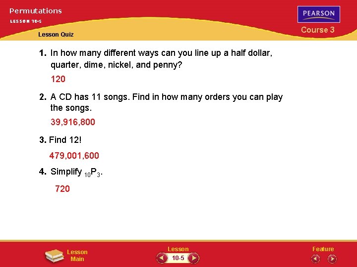 Permutations LESSON 10 -5 Course 3 Lesson Quiz 1. In how many different ways