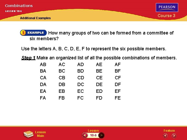 Combinations LESSON 10 -6 Course 3 Additional Examples How many groups of two can