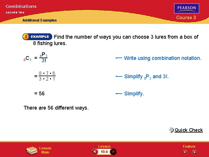 Combinations LESSON 10 -6 Course 3 Additional Examples Find the number of ways you
