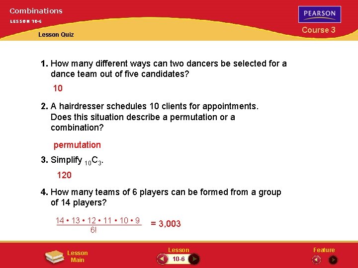 Combinations LESSON 10 -6 Course 3 Lesson Quiz 1. How many different ways can