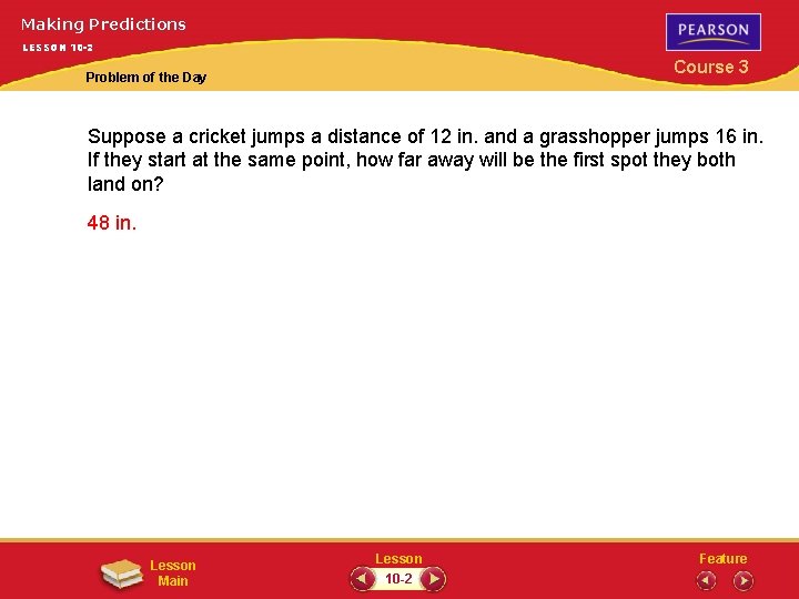 Making Predictions LESSON 10 -2 Course 3 Problem of the Day Suppose a cricket