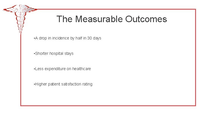 The Measurable Outcomes • A drop in incidence by half in 30 days •