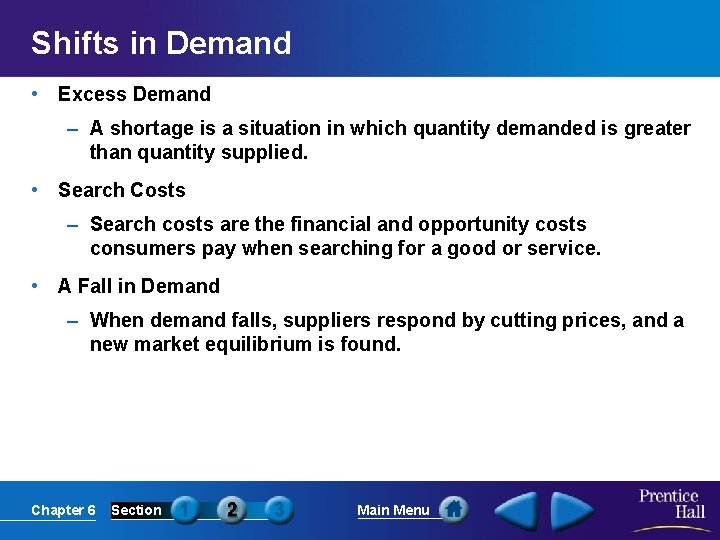 Shifts in Demand • Excess Demand – A shortage is a situation in which