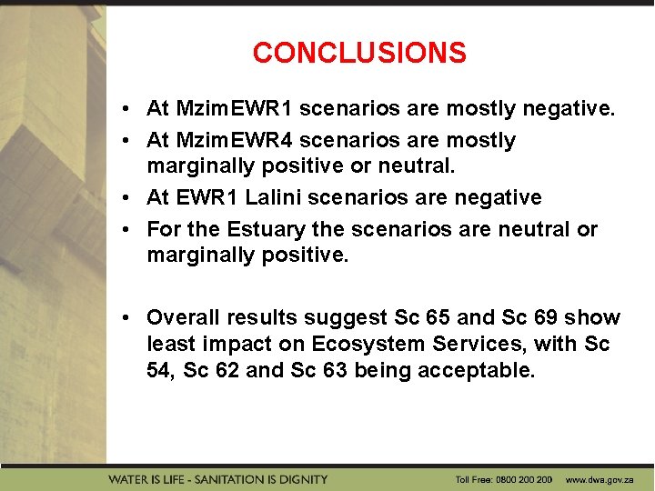 CONCLUSIONS • At Mzim. EWR 1 scenarios are mostly negative. • At Mzim. EWR