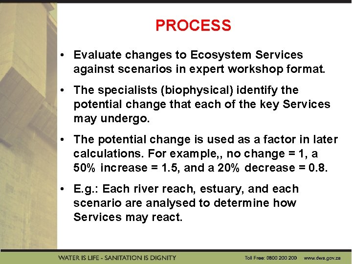PROCESS • Evaluate changes to Ecosystem Services against scenarios in expert workshop format. •