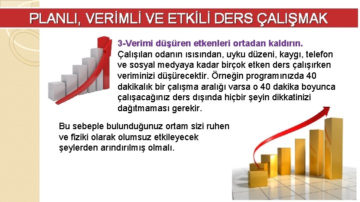 PLANLI, VERİMLİ VE ETKİLİ DERS ÇALIŞMAK 3 -Verimi düşüren etkenleri ortadan kaldırın. Çalışılan odanın