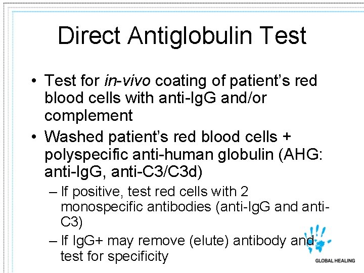 Direct Antiglobulin Test • Test for in-vivo coating of patient’s red blood cells with