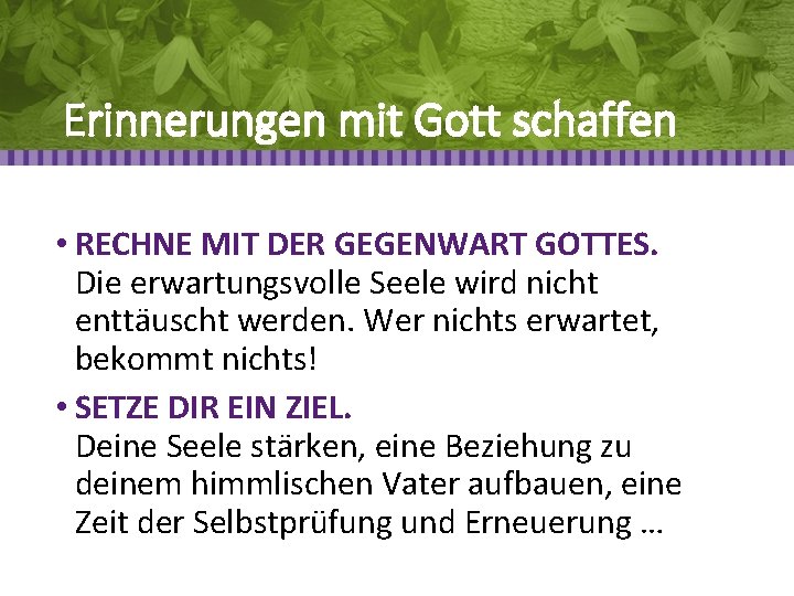 Erinnerungen mit Gott schaffen • RECHNE MIT DER GEGENWART GOTTES. Die erwartungsvolle Seele wird