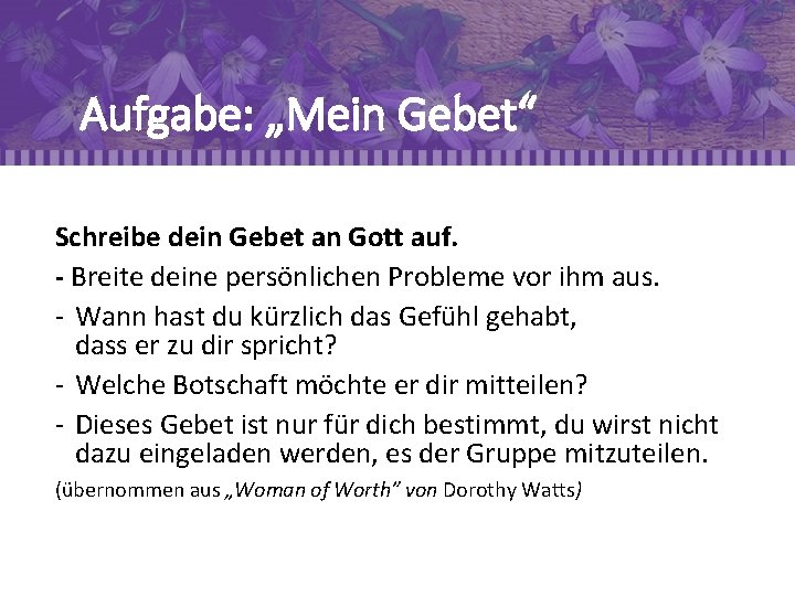 Aufgabe: „Mein Gebet“ Schreibe dein Gebet an Gott auf. - Breite deine persönlichen Probleme