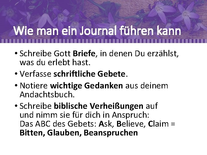 Wie man ein Journal führen kann • Schreibe Gott Briefe, in denen Du erzählst,