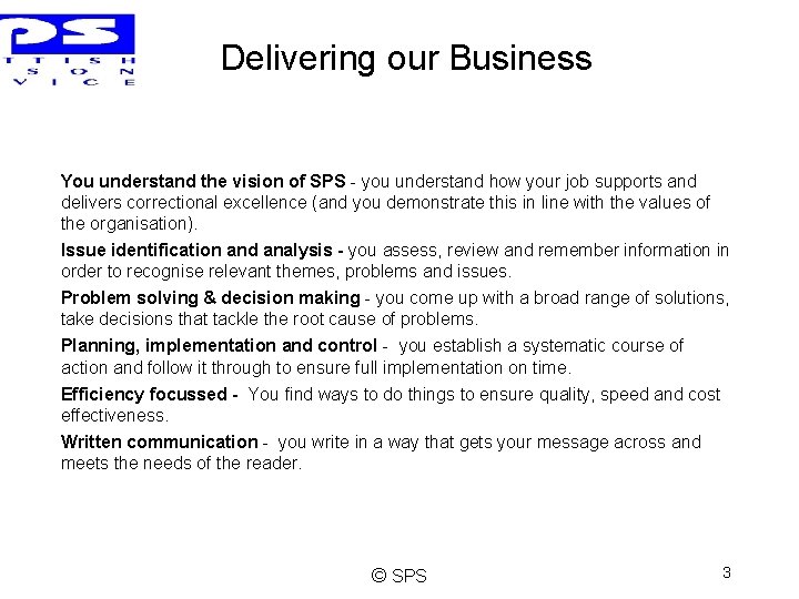 Delivering our Business You understand the vision of SPS - you understand how your
