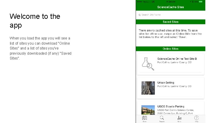 Welcome to the app When you load the app you will see a list