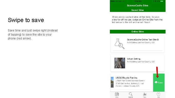 Swipe to save Save time and just swipe right (instead of tapping) to save