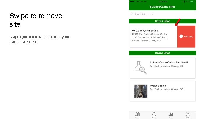 Swipe to remove site Swipe right to remove a site from your “Saved Sites”