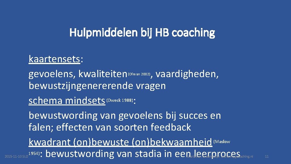 Hulpmiddelen bij HB coaching kaartensets: gevoelens, kwaliteiten , vaardigheden, bewustzijngenererende vragen schema mindsets (Dweck