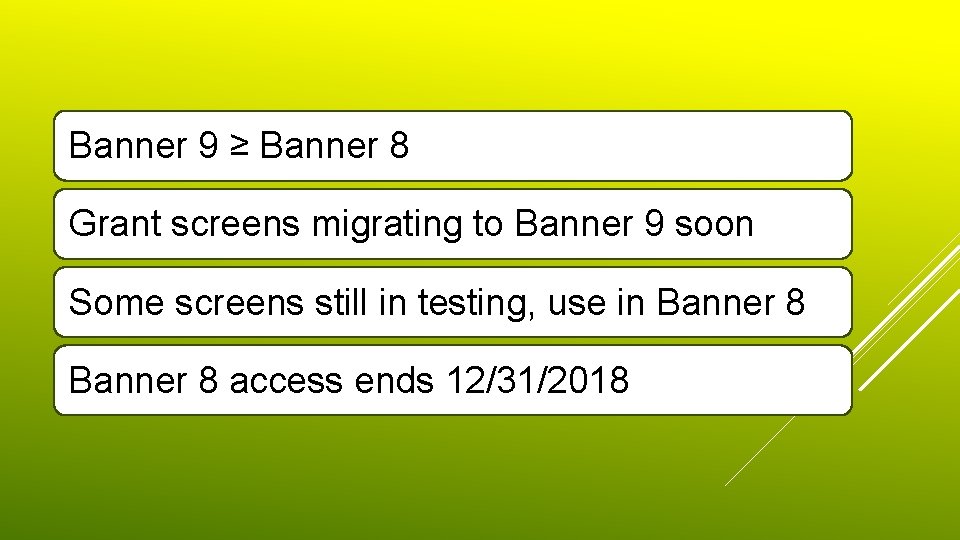 Banner 9 ≥ Banner 8 Grant screens migrating to Banner 9 soon Some screens