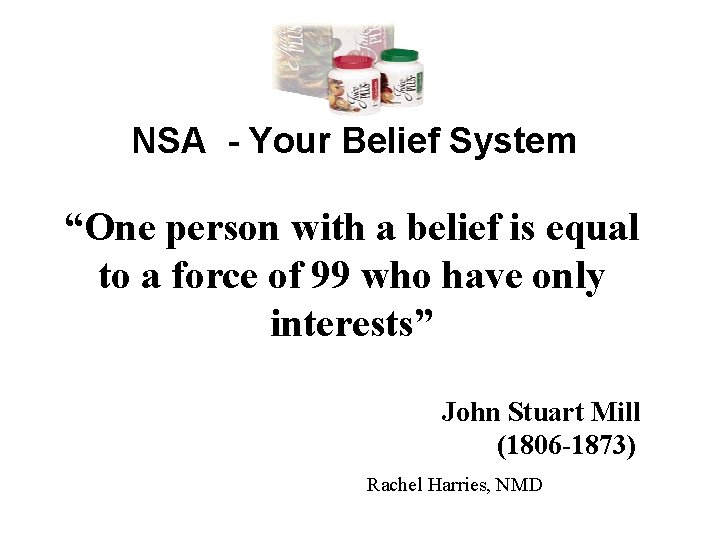 NSA - Your Belief System “One person with a belief is equal to a