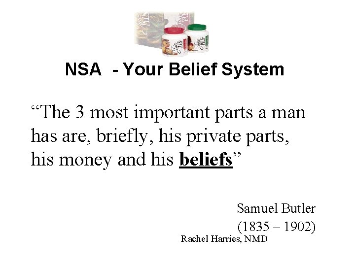 NSA - Your Belief System “The 3 most important parts a man has are,