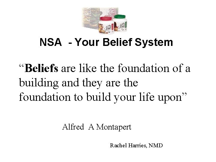 NSA - Your Belief System “Beliefs are like the foundation of a building and