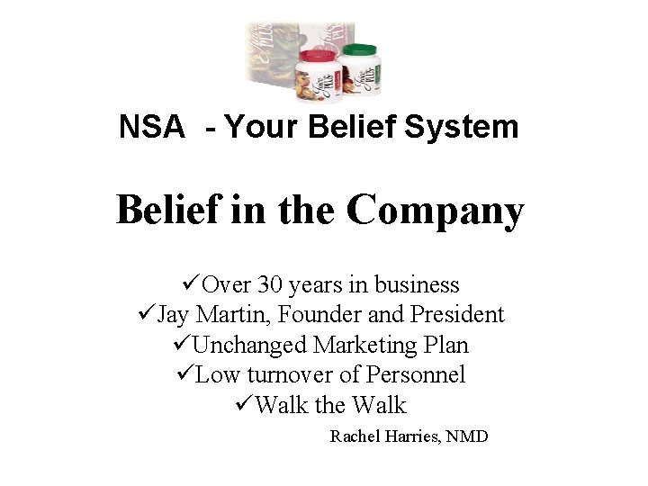 NSA - Your Belief System Belief in the Company üOver 30 years in business