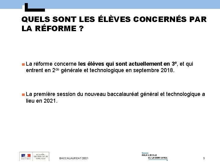 QUELS SONT LES ÉLÈVES CONCERNÉS PAR LA RÉFORME ? ■ La réforme concerne les