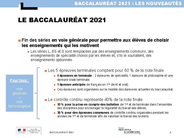 BACCALAURÉAT 2021 : LES NOUVEAUTÉS LE BACCALAURÉAT 2021 ■ Fin des séries en voie