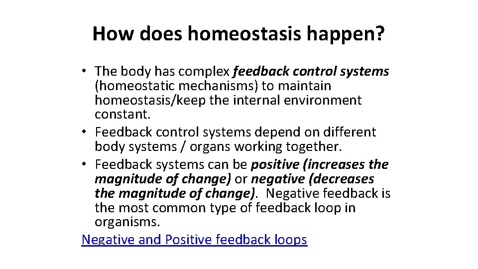 How does homeostasis happen? • The body has complex feedback control systems (homeostatic mechanisms)