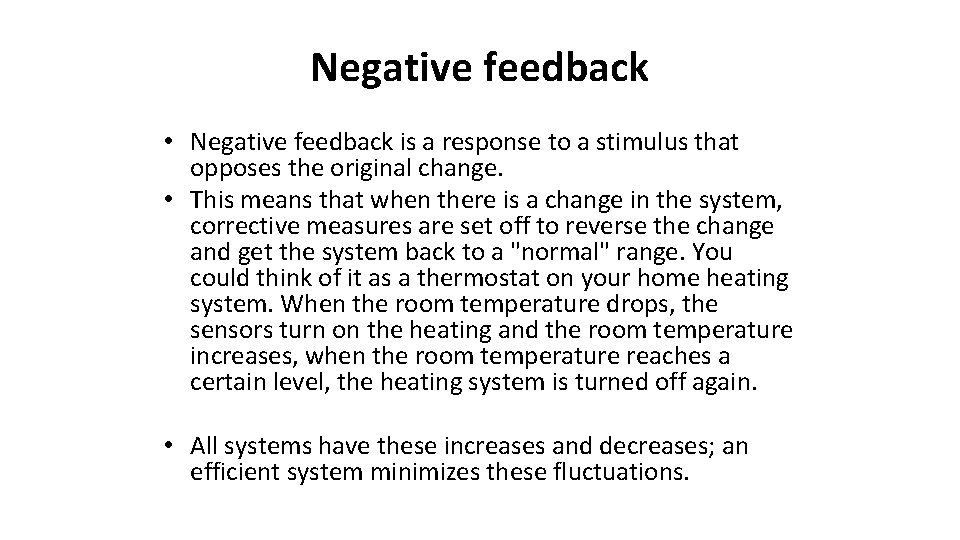 Negative feedback • Negative feedback is a response to a stimulus that opposes the