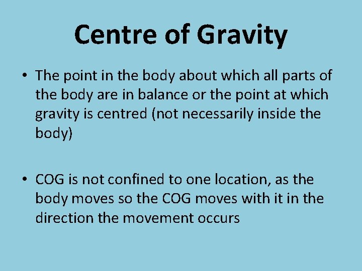 Centre of Gravity • The point in the body about which all parts of