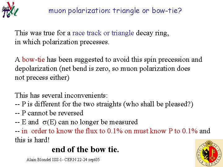 muon polarization: triangle or bow-tie? This was true for a race track or triangle