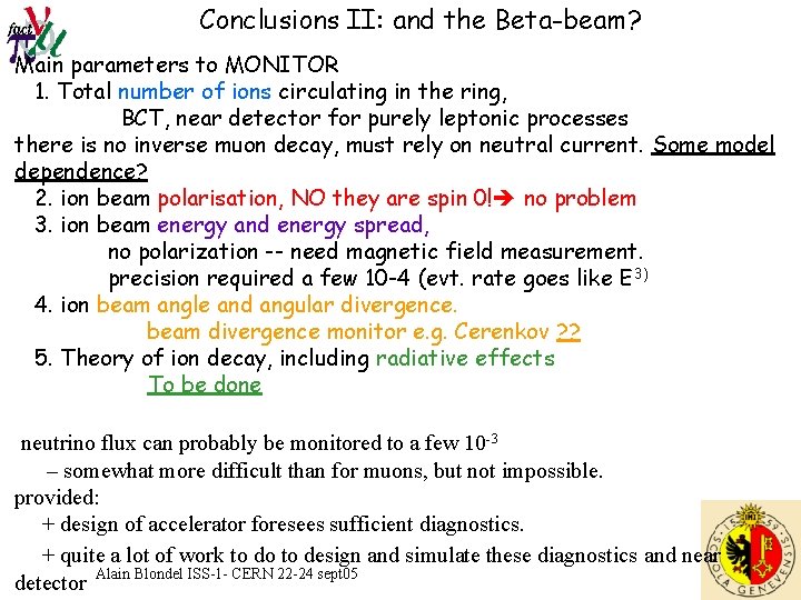Conclusions II: and the Beta-beam? Main parameters to MONITOR 1. Total number of ions