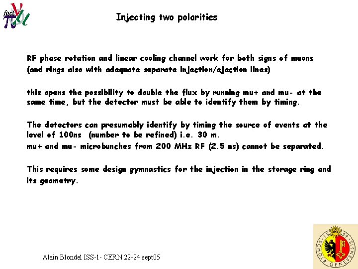 Injecting two polarities RF phase rotation and linear cooling channel work for both signs