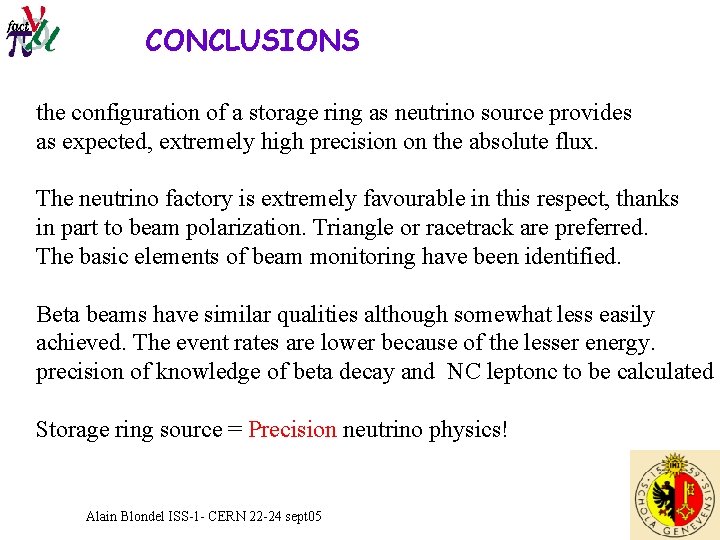 CONCLUSIONS the configuration of a storage ring as neutrino source provides as expected, extremely