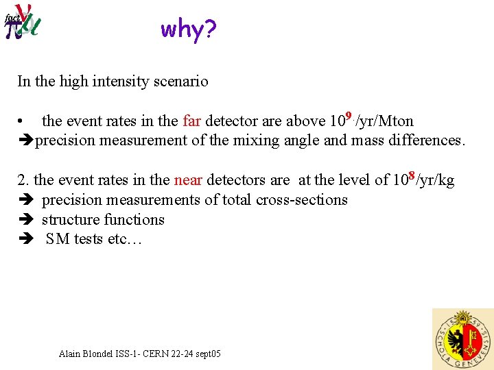 why? In the high intensity scenario • the event rates in the far detector