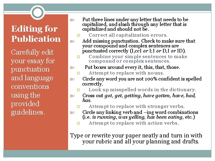 Put three lines under any letter that needs to be capitalized, and slash through