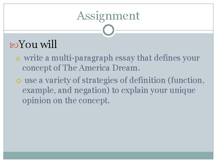 Assignment You will write a multi-paragraph essay that defines your concept of The America
